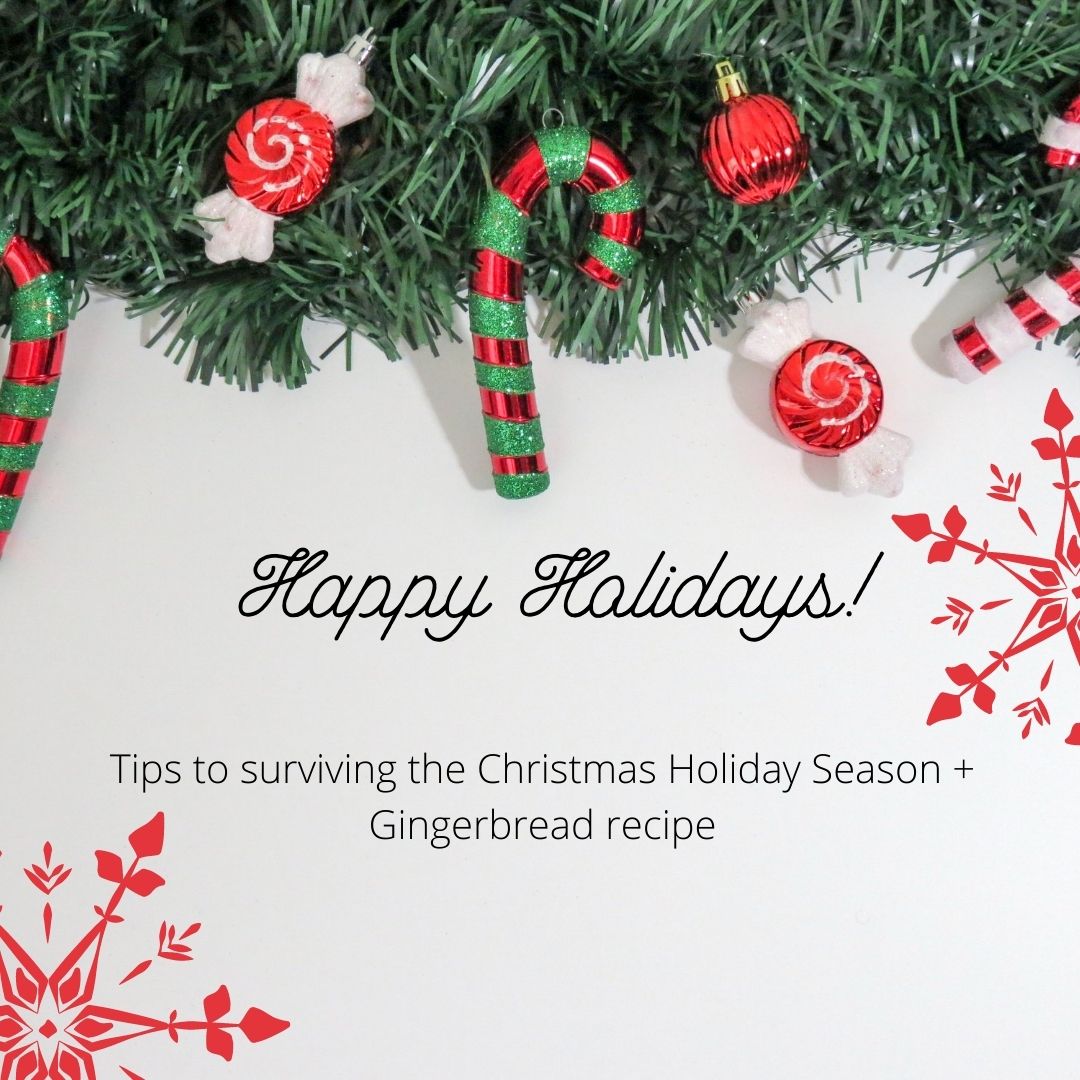 Tips to surviving the Christmas Holiday Season + Gingerbread recipe